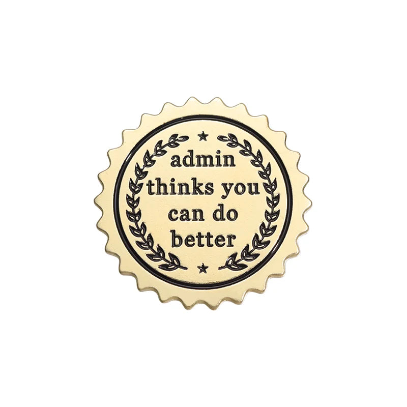 Admin Thinks You Can Do Better Text Enamel Brooch Medal Backpack Badge Clothing Accessories Gift Jewelry