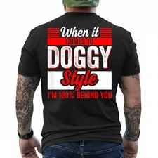 Camiseta When It Comes to Doggy Style I'm 100 Percent Behind (Back) S-5XL
