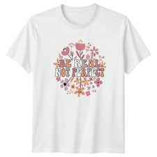 Camiseta Be Real Not Perfect Mujer Floral Cita Inspirador Cumpleaños