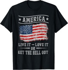 Camiseta America Live It Love It Or Get The Hell Out 4th of July