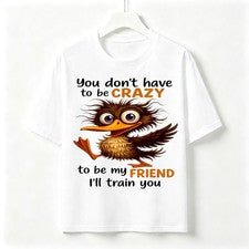 Camiseta You Don't Have To Be Crazy Funny Kiwi Bird Gráfico Unisex Algodón Amigo