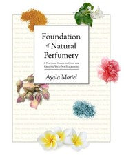 Foundation of Natural Perfumery: A Practical Hands-on Guide for C