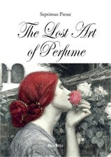 The Lost Art of Perfume (Paperback or Softback)