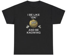 Camiseta I Be Like IDK And Be Knowing Meme Irónico Gen Z Humor Divertida Relacionable Camiseta