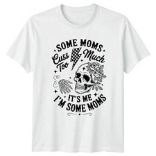 Camiseta Some Moms Cuss Much Too para mujer vanguardista mamá crianza día de la madre