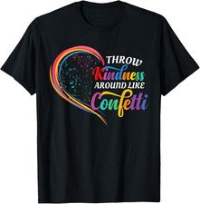Camiseta Throw Kindness Around Like Confetti Be Kind Teacher Kid Love