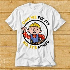 Camiseta Bob The Builder Can We Fix It No Its F#cked Repair Man Best Seller 1969