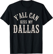 Camiseta estilo vintage Y’All Can Kiss My Dallas