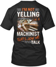 Camiseta Machinist Im Not Yelling A Thats How We Premium Hecha en EE. UU. S a 5XL