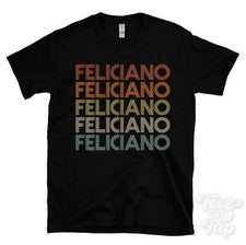 CAMISETA FELICIANO ESTILO RETRO REPETIDO Hombre y Mujer Novedad Genial Nombre Regalo