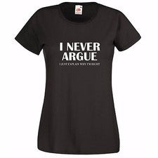 NUNCA ARGUMENTO... DIVERTIDA SEÑORA MUJER CAMISETA MODA TOP REGALO REGALO CUMPLEAÑOS