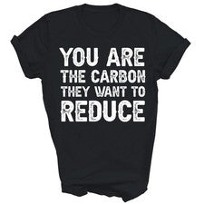 Camisa You Are The Carbon They Want To Reduce Unisex Regalo