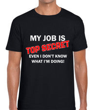 CAMISETA MY JOB IS TOP SECRET PARA HOMBRE DIVERTIDA DISEÑO DE MODA CITA NOVEDAD BROMA TOP