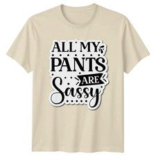 Camiseta All My Pants Are Sassy para mujer moda humor día de la madre regalo para ella