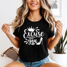 Camiseta gráfica Excuse You Sassy Humor para mujer corona tacón alto labios