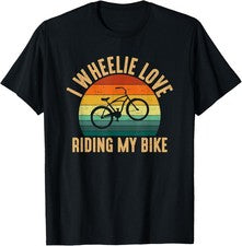 Camiseta I Wheelie Love Riding My Bike, Wheelie Bike