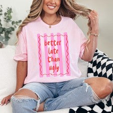 Camiseta Better Late Than Ugly para mujer hilada en anillo atrevida moda regalo para ella