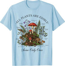 Camiseta All Plants Are Comestible Some Only Once Funny Botany Gardeners