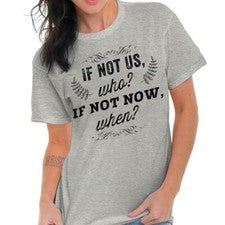 Camiseta Camiseta If Not Now Motivacional Popular Cita Regalo Mujer Gráfica Cuello Redondo