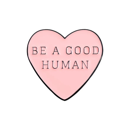 Be a Good Human Pink Love Enamel Brooch Text Backpack Badge Clothing Accessories Jewelry Gift